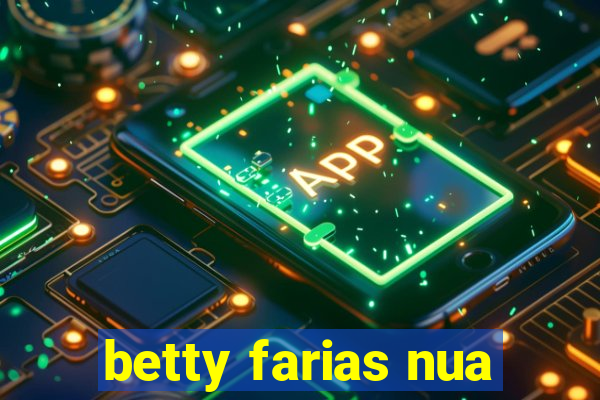 betty farias nua